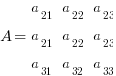 A = matrix{3}{3}{a_21 a_22 a_23 a_21 a_22 a_23 a_31 a_32 a_33} 