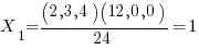 X_1 = { (2 , 3 , 4)(12 , 0 , 0)}/{24} =1