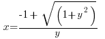     x = { -1 +  sqrt(1+y^2)} / {y}     