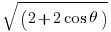   sqrt{(2 + 2 cos theta)} 
