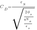 {C_D}={varepsilon_S}/{sqrt { {2 phi_s } / {qN_a / varepsilon_s} }} 