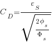 {C_D}={varepsilon_S}/{sqrt { {2 phi_s } / {Phi_s} }} 