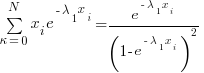 {sum{kappa=0}{N}{x_i}{e^{-lambda_1{x_i}}}}={e^{-lambda_1{x_i}}/(1-e^{-lambda_1{x_i}})^2}