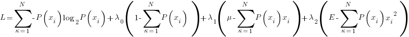 L=sum{kappa=1}{N}{{-P(x_i)}{log_2 P(x_i)}}+lambda_0(1-sum{kappa=1}{N}{P(x_i)} )+lambda_1(mu-sum{kappa=1}{N}{{P(x_i)}{x_i}})+lambda_2(E-sum{kappa=1}{N}{{P(x_i)}{x_i}^2})