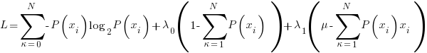 L=sum{kappa=0}{N}{{-P(x_i)}{log_2 P(x_i)}}+lambda_0(1-sum{kappa=1}{N}{P(x_i)} )+lambda_1(mu-sum{kappa=1}{N}{{P(x_i)}{x_i}})