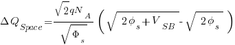 Delta Q_Space = {sqrt{2}qN_A} / sqrt { {Phi_s} } ( sqrt { { 2 phi_s + V_SB } } - sqrt { { 2 phi_s } } )
