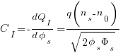 {C_I}=-{dQ_I}/{{d}{phi_s}}={{q}{(n_s-n_0)}} /{sqrt { {2 phi_s Phi_s} }}