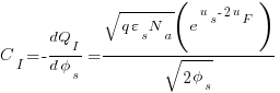 {C_I}=-{dQ_I}/{{d}{phi_s}}={{sqrt{{q}{varepsilon_s}{N_a}}}(e^{u_s-2u_F})} /{sqrt { {2 phi_s} }}