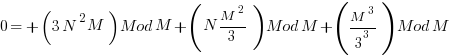 0 =  + (3N^2 M) Mod M  + (N M^2/3)Mod M  + (M^3/3^3) Mod M      