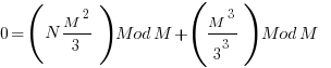 0 = (N M^2/3)Mod M  + (M^3/3^3) Mod M      