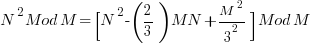 N^2 Mod M = [ N^2 - (2/3)MN + M^2 / 3^2 ] Mod M     