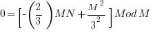 0 = [ - (2/3)MN + M^2 / 3^2 ] Mod M     