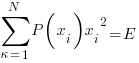 sum{kappa=1}{N}{P(x_i){x_i}^2}=E