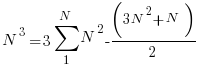   N^3  = 3 sum {1}{N}{N^2} - (3N^2+N)/2   