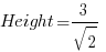 Height = {3/sqrt{2}} 