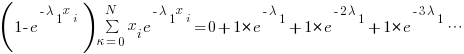 (1-e^{-lambda_1{x_i}}){sum{kappa=0}{N}{x_i}{e^{-lambda_1{x_i}}}}=0+1*e^{-lambda_1}+1*e^{-2{lambda_1}}+1*e^{-3{lambda_1}}cdots