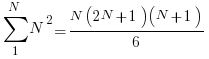   sum {1}{N}{N^2} =  {N(2N+1)(N+1)}/6