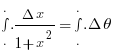 int{.}{.}{.}{{Delta}x}/{1+x^2}=int{.}{.}{.}{Delta}{theta} 