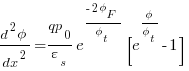 {{d^2{phi}}/dx^2} = {{qp_0}/{varepsilon_s}}{e^{{-2{phi_F}}/{phi_t}}}{[e^{{phi}/{phi_t}}-1]}