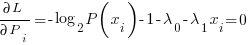 {partial L} / {partial P_i}= {-log_2 P(x_i)}-1-lambda_0-lambda_1{x_i}=0
