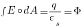 int{}{}{E circ  dA} = q/ varepsilon_s =Phi