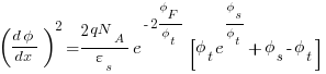 ({d{phi}}/{dx})^2 = {{2qN_A}/{varepsilon_s}}{e^{-2{phi_F}/{phi_t}}}{[{phi_t}e^{{phi_s}/{phi_t}}+{phi_s}-{phi_t}]}