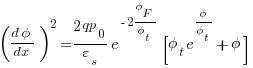 ({d{phi}}/{dx})^2 = {{2qp_0}/{varepsilon_s}}{e^{-2{phi_F}/{phi_t}}} {[{phi_t}e^{{phi}/{phi_t}}+{phi}]}