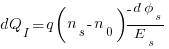 {dQ_I}={q}{(n_s-n_0)} {{-d}{phi_s}}/E_s