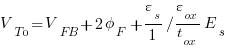 V_T0 = V_FB + {2 phi_F} +{{varepsilon_s}/{1}{/}{varepsilon_ox}/{t_ox}{E_s}} 