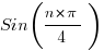  Sin( n*pi/{4}) 