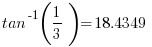    tan^-1(1/3) = 18.4349   
