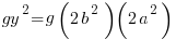   gy^2 = g( 2b^2 )( 2a^2) 