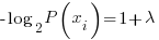 {-log_2 P(x_i)}=1+{lambda}