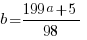 b={199a+5}/98 