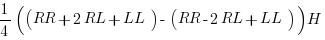 1/4 ((RR + 2RL+ LL)  -  (RR - 2RL + LL)) H 