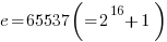 e = 65537 (= 2^16 + 1)