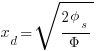  x_d = sqrt { {2 phi_s } / {Phi} } 