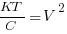 {KT}/C={V^2}