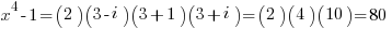 x^4-1 = (2)(3-i)(3+1)(3+i)=(2)(4)(10)=80 