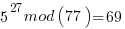 5^27mod(77)=69