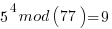 5^4mod(77)=9
