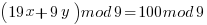 (19x+9y)mod 9 = 100 mod 9