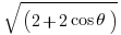   sqrt{(2 + 2 cos theta)} 