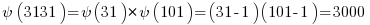  {psi} (3131) = psi(31) * psi(101) = (31-1)(101-1)=3000 