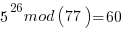 5^26mod(77)=60
