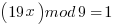(19x) mod 9  = 1 