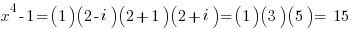 x^4-1 = (1)(2-i)(2+1)(2+i)=(1)(3)(5)= 15