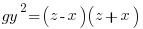   gy^2 = ( z - x )( z + x ) 