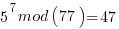 5^7mod(77)=47