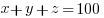 x+y+z=100 